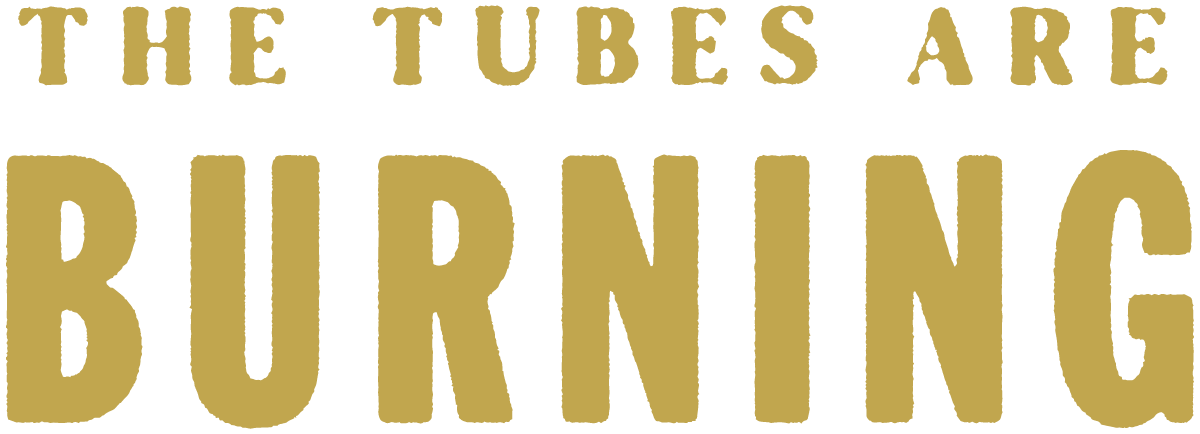 The Tubes Are Burning word graphic